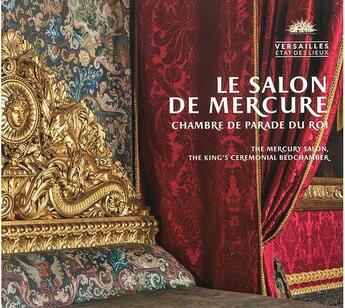 Couverture du livre « Le salon de Mercure, chambre de parade du roi ; the Mercury salon, the king's ceremonial bedchamber » de P.X Hans et N. Milova aux éditions Reunion Des Musees Nationaux