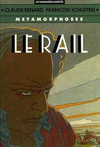 Couverture du livre « METAMORPHOSES T.2 ; le rail » de Claude Renard et Francois Schuiten aux éditions Humanoides Associes