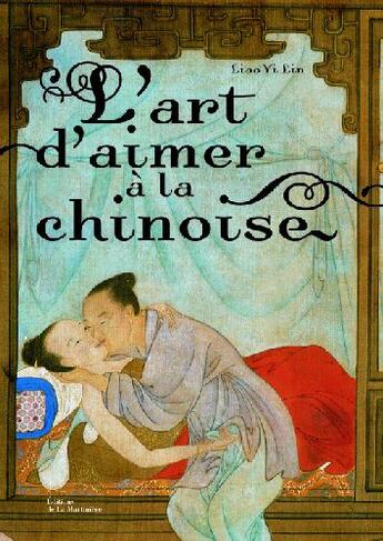 Couverture du livre « L'Art d'aimer à la chinoise » de Yi Lin Liao aux éditions La Martiniere