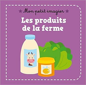 Couverture du livre « Mon petit imagier : les produits de la ferme » de Isabelle Jacque aux éditions Auzou