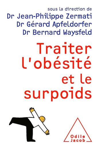 Couverture du livre « Traiter l'obésité et le surpoids » de Jean-Philippe Zermati et Gerard Apfeldorfer et Bernard Waysfeld aux éditions Odile Jacob