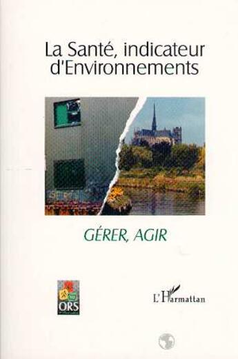 Couverture du livre « La santé, indicateur d'environnements t.2 ; gérer, agir » de  aux éditions L'harmattan