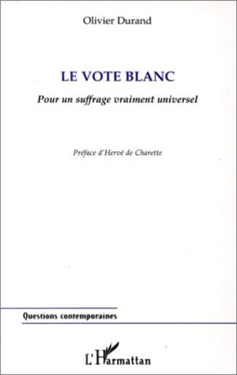 Couverture du livre « Le vote blanc - pour un suffrage vraiment universel » de Olivier Durand aux éditions L'harmattan
