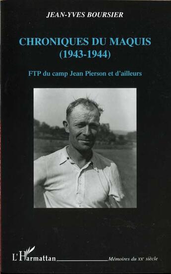 Couverture du livre « CHRONIQUES DU MAQUIS (1943-1944) : FTP du camp Jean Pierson et d'ailleurs » de Jean-Yves Boursier aux éditions L'harmattan