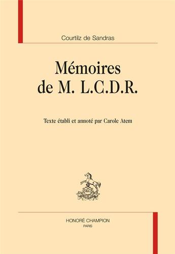 Couverture du livre « Mémoires de M. L.C.D.R. » de Gatien De Courtilz De Sandras aux éditions Honore Champion