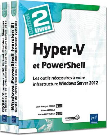 Couverture du livre « Hyper-V et PowerShell ; les outils nécessaires à votre infrastructure Windows Server 2012 » de Jean-Francois Aprea et Robin Lemesle et Arnaud Petit Jean aux éditions Eni