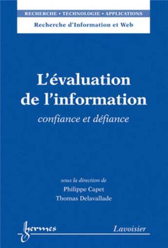 Couverture du livre « L'évaluation de l'information : Confiance et défiance » de Philippe Capet et Bernadette Bouchon-Meunier et Thomas Delavallade aux éditions Hermes Science Publications