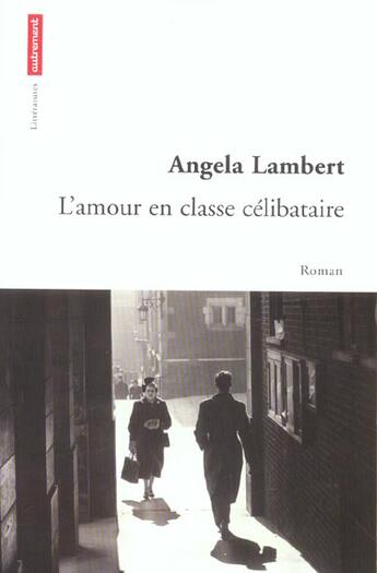 Couverture du livre « L'amour en classe celibataire » de Angela Lambert aux éditions Autrement