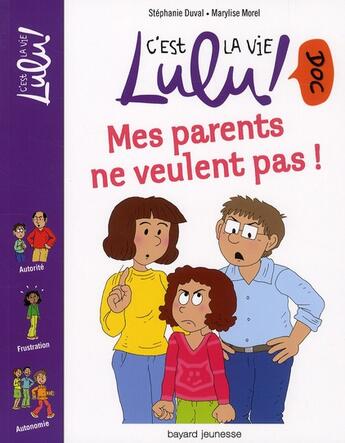 Couverture du livre « C'est la vie Lulu ! doc T.10 ; mes parents ne veulent pas » de Stephanie Duval et Marylise Morel aux éditions Bayard Jeunesse