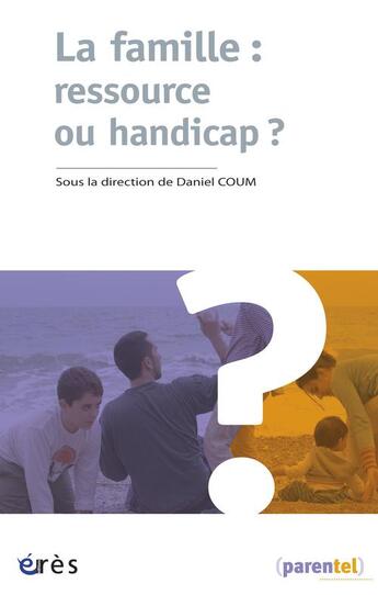 Couverture du livre « La famille : ressource ou handicap ? » de  aux éditions Eres