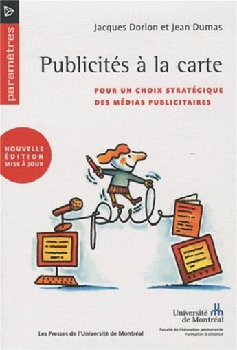 Couverture du livre « Publicites a la carte - pour un choix strategique des medias publicitaires (2e edition) » de Dorion/Dumas aux éditions Pu De Montreal