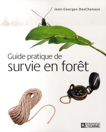 Couverture du livre « Guide pratique de survie en forêt » de Deschenaux J-G. aux éditions Editions De L'homme