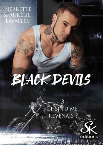 Couverture du livre « Black devils Tome 3 :et si tu me revenais ? » de Pierrette Lavallee et Aurelie Lavallee aux éditions Sharon Kena