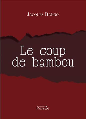 Couverture du livre « Le coup de bambou » de Jacques Bango aux éditions Persee