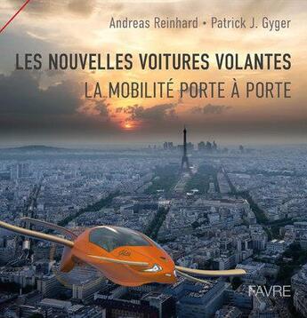 Couverture du livre « Les nouvelles voitures volantes » de Patrick J. Gyger et Andreas Reinhard aux éditions Favre