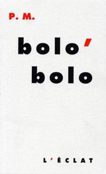 Couverture du livre « Bolo'bolo ancienne edition » de P. M./ aux éditions Eclat