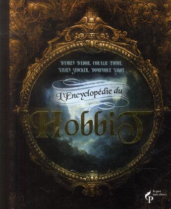 Couverture du livre « L'encyclopédie du Hobbit » de Damien Bador et Coralie Potot et Vivien Stocker aux éditions Pre Aux Clercs