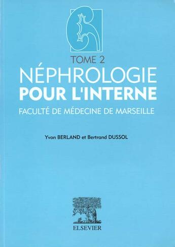 Couverture du livre « Nephrologie pour l'interne » de Bertrand Dussol et Yvon Berland aux éditions Elsevier