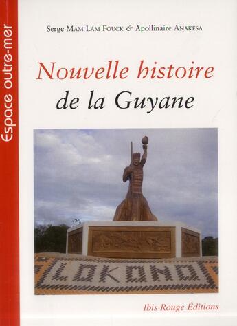 Couverture du livre « Nouvelle histoire de la Guyane » de Serge Mam-Lam-Fouck aux éditions Ibis Rouge