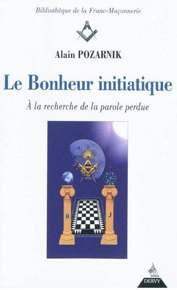 Couverture du livre « Le bonheur initiatique ; à la recherche de la parole perdue » de Alain Pozarnik aux éditions Dervy