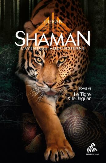 Couverture du livre « Shaman, l'aventure amérindienne Tome 6 : le tigre & le jaguar » de Tigran aux éditions Mamaeditions