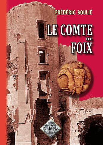 Couverture du livre « Le comte de Foix » de Frederic Soulie aux éditions Editions Des Regionalismes