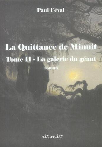 Couverture du livre « Quittance de minuit t2 la galerie du geant » de Paul Feval aux éditions Alteredit