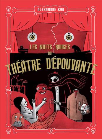 Couverture du livre « Les nuits rouges du théâtre d'épouvante » de Alexandre Kha aux éditions Tanibis