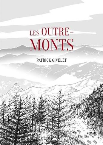 Couverture du livre « Les outre-monts » de Patrick Givelet aux éditions Editions Thot