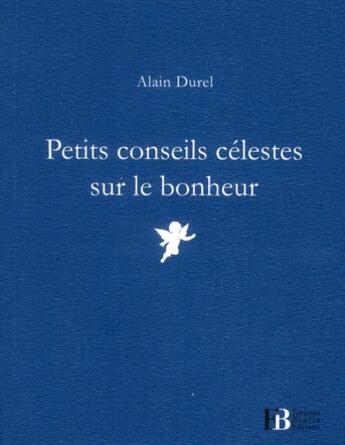 Couverture du livre « Petits conseils célestes sur le bonheur » de Alain Durel aux éditions Les Peregrines