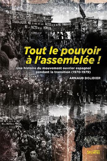 Couverture du livre « Tout le pouvoir à l'Assemblée : une histoire du mouvement ouvrier espagnol pendant la transition (1970-1979) » de Arnaud Dolidier aux éditions Syllepse