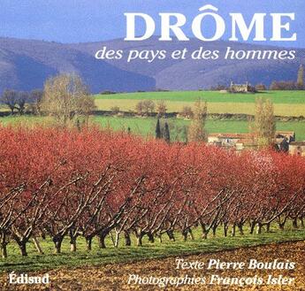 Couverture du livre « Drôme ; des pays et des hommes » de Francois Isler et Pierre Boulais aux éditions Edisud