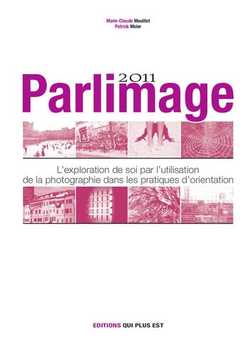 Couverture du livre « Parlimage ; l'exploration de soi par l'utilisation de la photographie dans les pratiques d'orientation (édition 2011) » de Patrick Meier et Marie-Claude Mouillet aux éditions Qui Plus Est