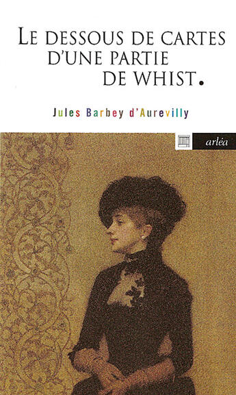 Couverture du livre « Les dessous de cartes d'une partie de whist » de Jules Barbey D'Aurevilly aux éditions Arlea