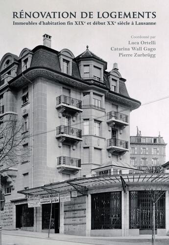 Couverture du livre « Renovation de logements courant fin xixe-debut xxe siecle a lausanne - architecture et rehabilitatio » de Ortelli/Wall Gago aux éditions Ppur