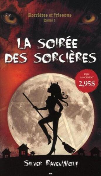 Couverture du livre « Sorcières et frissons t.1 ; la soirée des sorcières » de Silver Ravenwolf aux éditions Ada