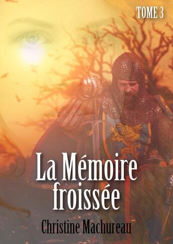 Couverture du livre « La mémoire froissée t.3 » de Christine Machureau aux éditions Numeriklivres