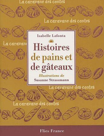 Couverture du livre « Histoires de pains et de gâteaux » de Isabelle Lafonta et Susanne Strassmann aux éditions Flies France