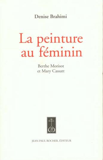 Couverture du livre « Peinture Au Feminin (La)(Vente Ferme) » de Denise Brahimi aux éditions Jean-paul Rocher