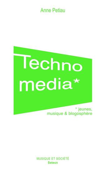 Couverture du livre « Technomedia ; jeunes, musique et blogosphère » de Anne Petiau aux éditions Melanie Seteun