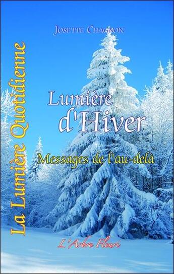 Couverture du livre « Lumière d'hiver ; messages de l'au-delà » de Josette Chagnon aux éditions Arbre Fleuri