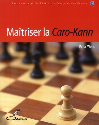 Couverture du livre « Maitriser la Caro-Kann » de Wells P aux éditions Olibris