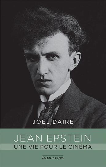 Couverture du livre « Jean Epstein, une vie pour le cinéma » de Joel Daire aux éditions La Tour Verte