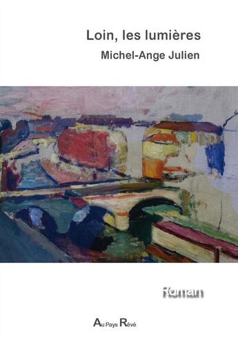 Couverture du livre « Loin, les lumières » de Michel-Ange Julien aux éditions Au Pays Reve