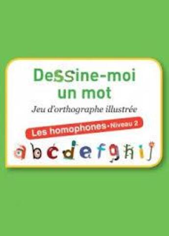 Couverture du livre « Dessine-moi un mot ; les homophones ; niveau 2 ; jeu d'orthographe illustrée » de Christian Guibbaud et Mathilde Gosselin aux éditions Cit'inspir