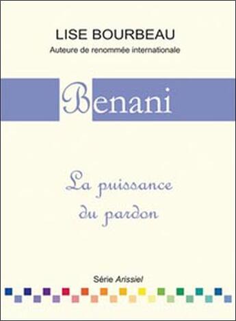 Couverture du livre « Benani ; la puissance du pardon » de Lise Bourbeau aux éditions Etc