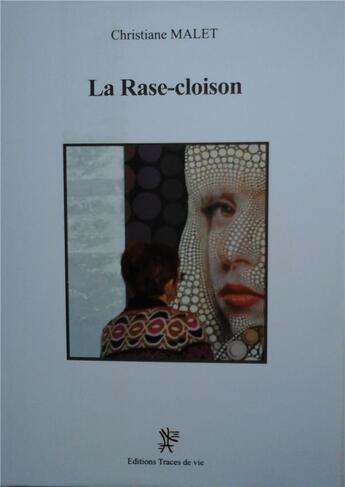 Couverture du livre « La rase-cloison » de Christiane Malet aux éditions Traces De Vie