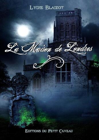 Couverture du livre « La Maison de Londres » de Lydie Blaizot aux éditions Les Editions Du Petit Caveau