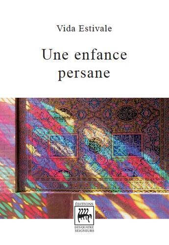 Couverture du livre « Une enfance persane » de Vida Estivale aux éditions Editions Des Quatre Seigneurs