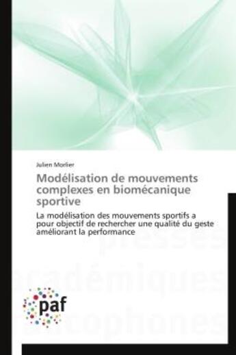 Couverture du livre « Modelisation de mouvements complexes en biomecanique sportive - la modelisation des mouvements sport » de Morlier Julien aux éditions Presses Academiques Francophones